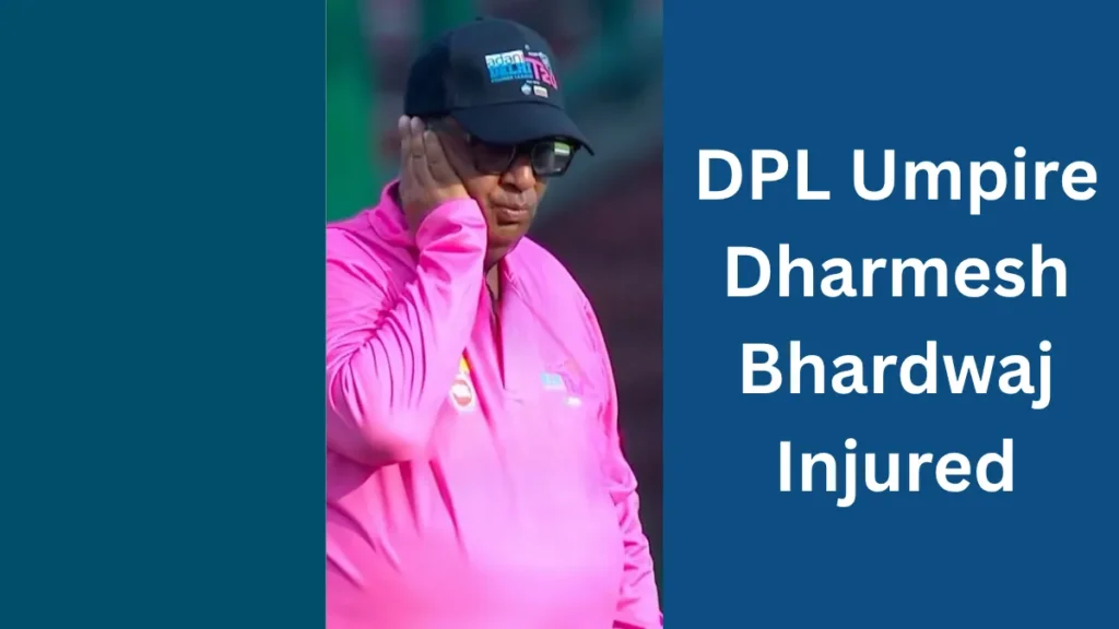 DPL Umpire Dharmesh Bhardwaj Injured